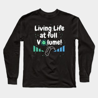 Living Life At Full Volume | Cochlear Implant Long Sleeve T-Shirt